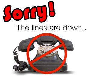 Phone Lines Are Down!