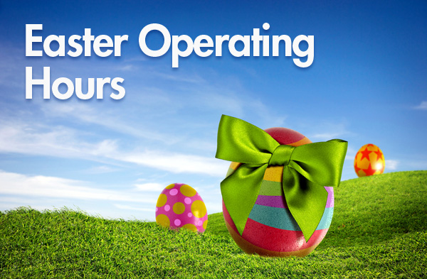 EASTER HOURS OF OPERATION